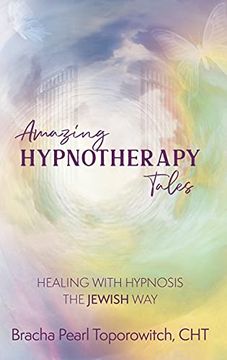 portada Amazing Hypnotherapy Tales; Healing With Hypnosis the Jewish way (en Inglés)