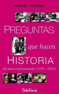 portada Preguntas que Hacen Historia: 40 Anos Entrevistando (1970-2010) (in Spanish)