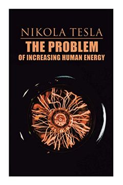 portada The Problem of Increasing Human Energy: Philosophical Treatise (Including Tesla'S Autobiography) (in English)