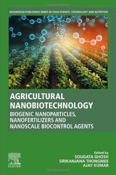 portada Agricultural Nanobiotechnology: Biogenic Nanoparticles, Nanofertilizers and Nanoscale Biocontrol Agents (Woodhead Publishing Series in Food Science, Technology and Nutrition) (en Inglés)