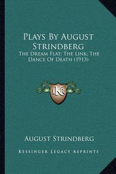 portada plays by august strindberg: the dream flat; the link; the dance of death (1913)