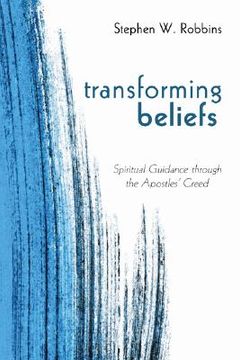 portada transforming beliefs: spiritual guidance through the apostles' creed (in English)