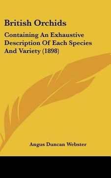 portada british orchids: containing an exhaustive description of each species and variety (1898) (en Inglés)