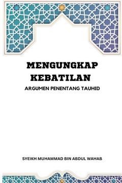 portada Mengungkap Kebatilan Argumen Penentang Tauhid (en Indonesio)