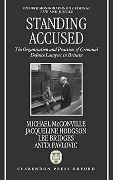 portada Standing Accused: The Organization and Practices of Criminal Defence Lawyers in Britain (Oxford Monographs on Criminal law and Justice) (in English)