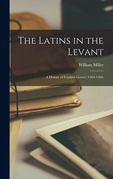 portada The Latins in the Levant: A History of Frankish Greece (1204-1566)