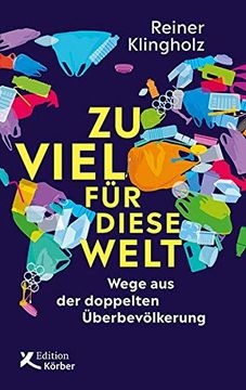 portada Zu Viel für Diese Welt - Wege aus der Doppelten Überbevölkerung (en Alemán)