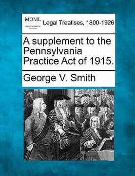 portada a supplement to the pennsylvania practice act of 1915. (en Inglés)