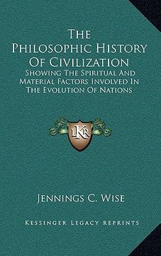 portada the philosophic history of civilization: showing the spiritual and material factors involved in the evolution of nations (in English)