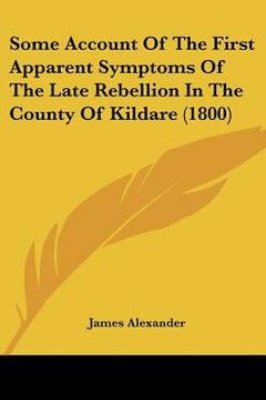 portada some account of the first apparent symptoms of the late rebellion in the county of kildare (1800)