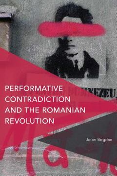 portada Performative Contradiction and the Romanian Revolution (en Inglés)