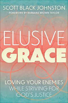 portada Elusive Grace: Loving Your Enemies While Striving for God's Justice (en Inglés)