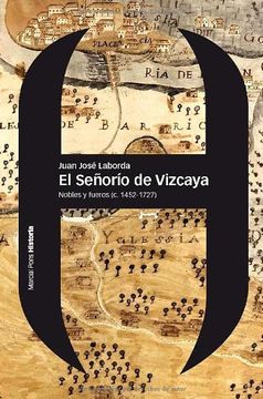 portada El Señorío de Vizcaya. Nobles y Fueros (c. 1452-1727) (Estudios) (in Spanish)