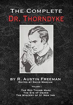 portada The Complete Dr. Thorndyke - Volume 1: The red Thumb Mark, the eye of Osiris and the Mystery of 31 new inn (The Thorndyke Collection) (in English)