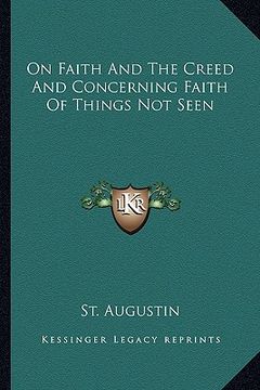 portada on faith and the creed and concerning faith of things not seen (en Inglés)