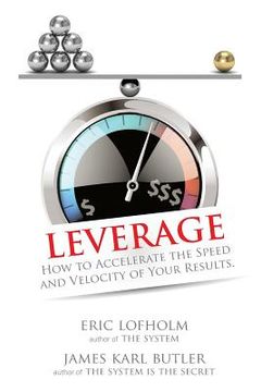 portada Leverage: How to Accelerate the Speed and Velocity of Your Results (in English)