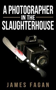 portada A Photographer in the Slaughterhouse (en Inglés)