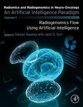 portada Radiomics and Radiogenomics in Neuro-Oncology: An Artificial Intelligence Paradigm - Volume 1: Radiogenomics Flow Using Artificial Intelligence (en Inglés)