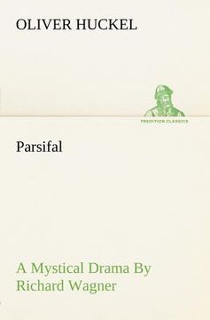 portada parsifal a mystical drama by richard wagner retold in the spirit of the bayreuth interpretation (en Inglés)