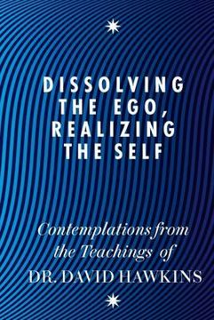 portada dissolving the ego, realizing the self: contemplations from the teachings of david r (en Inglés)