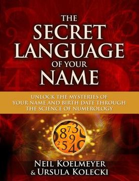 portada the secret language of your name: unlock the mysteries of your name and birth date through the science of numerology (in English)