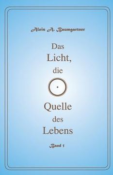 portada Das Licht die Quelle des Lebens - Band 1 (in German)