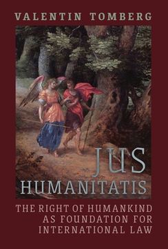 portada Jus Humanitatis: The Right of Humankind as Foundation for International Law (en Inglés)