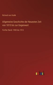 portada Allgemeine Geschichte der Neuesten Zeit von 1815 bis zur Gegenwart: Fünfter Band: 1900 bis 1913 (en Alemán)