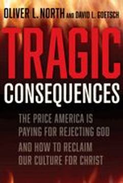 portada Tragic Consequences: The Price America is Paying for Rejecting god and how to Reclaim our Culture for Christ (in English)