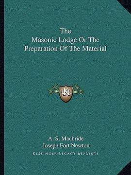 portada the masonic lodge or the preparation of the material (en Inglés)