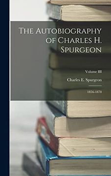 portada The Autobiography of Charles h. Spurgeon: 1856-1878; Volume iii (en Inglés)