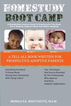 portada Homestudy Boot Camp: A Step-By-Step Insider's Guide To Preparing For The Event Every Adoptive Applicant Must Pass Before Adopting (en Inglés)