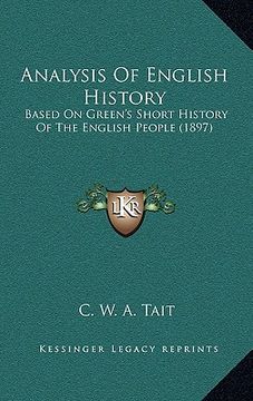 portada analysis of english history: based on green's short history of the english people (1897) (in English)