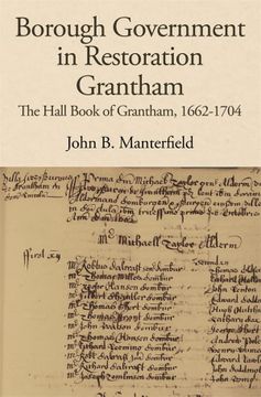 portada Borough Government in Restoration Grantham: The Hall Book of Grantham, 1662-1704 (en Inglés)