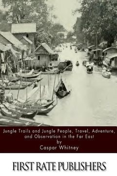 portada Jungle Trails and Jungle People, Travel, Adventure and Observation in the Far East (en Inglés)