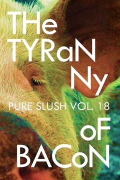 portada The Tyranny of Bacon Pure Slush Vol. 18 (en Inglés)