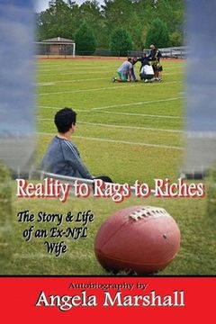 portada Reality to Rags to Riches: The Story and Life of an Ex-NFL Wife (en Inglés)