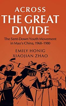 portada Across the Great Divide: The Sent-Down Youth Movement in Mao's China, 1968-1980 (Cambridge Studies in the History of the People's Republic of China) (in English)