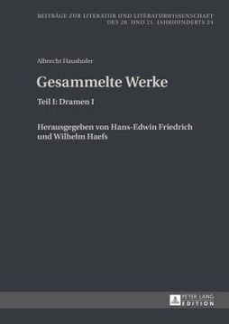 portada Albrecht Haushofer: Gesammelte Werke: Teil I: Dramen I. Herausgegeben Von Hans-Edwin Friedrich Und Wilhelm Haefs 