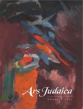 portada Ars Judaica: The Bar-Ilan Journal of Jewish Art, Volume 7 (en Inglés)