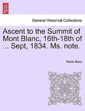 portada ascent to the summit of mont blanc, 16th-18th of ... sept, 1834. ms. note. (en Inglés)