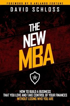 portada The New MBA: How to Build a Business That You Love and Take Control of Your Finances Without Losing Who You Are (en Inglés)
