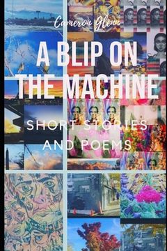 portada A Blip On The Machine: Short Stories and Poems (en Inglés)