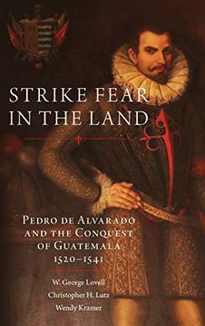 portada Strike Fear in the Land: Pedro de Alvarado and the Conquest of Guatemala, 1520-1541 (The Civilization of the American Indian Series) (en Inglés)