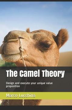 portada The Camel Theory: Design and execute your unique value proposition