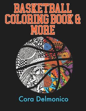portada Basketball Coloring Book and More: A Coloring and Activity Book for Girls and Boys who Love Hoops!