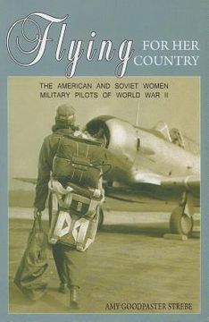portada Flying for Her Country : The American and Soviet Women Military Pilots of World War II (en Inglés)