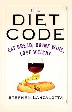 portada the diet code: eat bread, drink wine, lose weight (en Inglés)