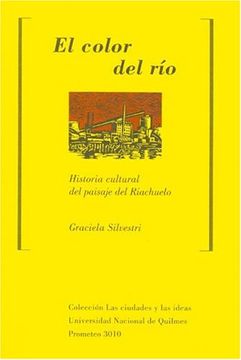 portada El Color del Rio: Historia Cultural del Paisaje del Riachuelo (in Spanish)