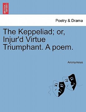 portada the keppeliad; or, injur'd virtue triumphant. a poem.